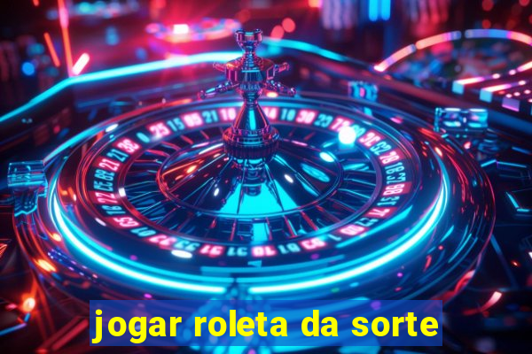 jogar roleta da sorte